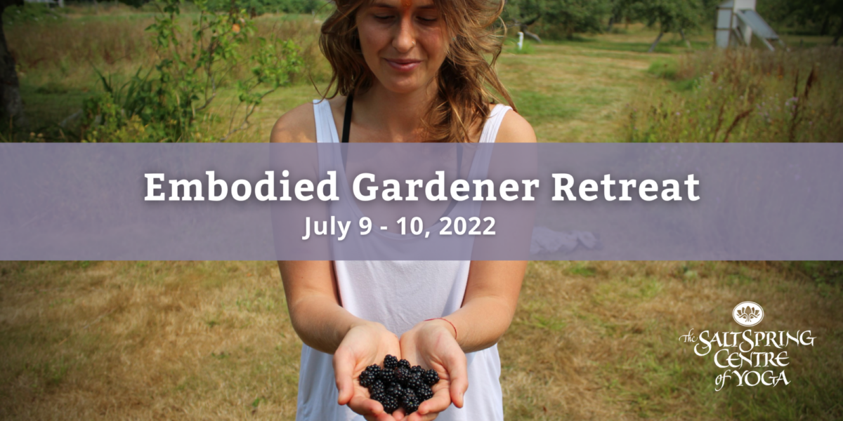 Embodied Gardener Retreat - July 9 - 10, 2022